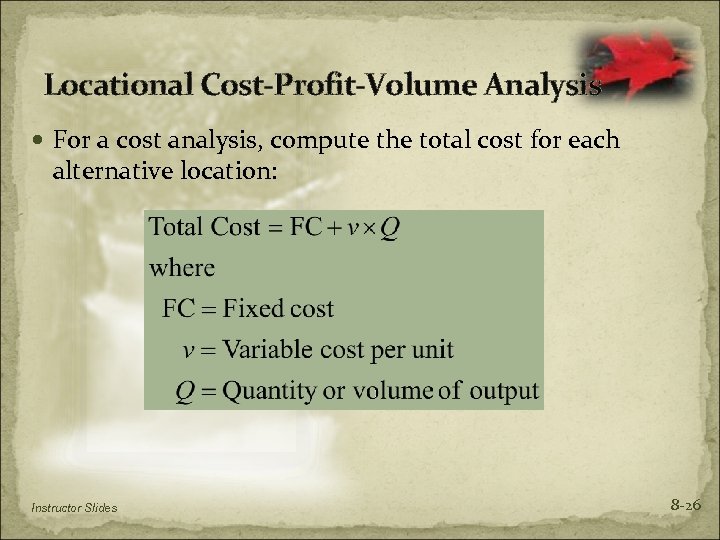 Locational Cost-Profit-Volume Analysis For a cost analysis, compute the total cost for each alternative