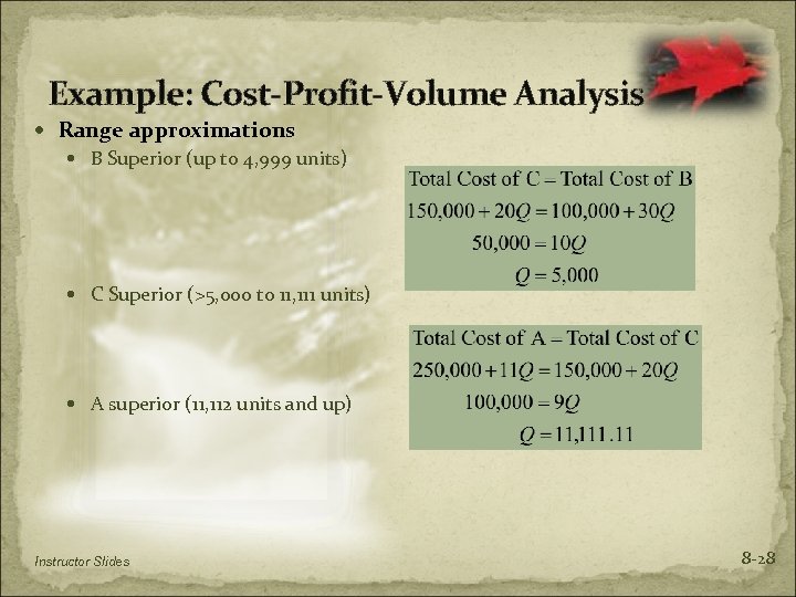 Example: Cost-Profit-Volume Analysis Range approximations B Superior (up to 4, 999 units) C Superior