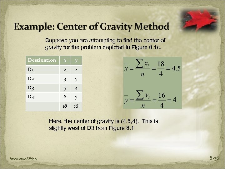 Example: Center of Gravity Method Suppose you are attempting to find the center of