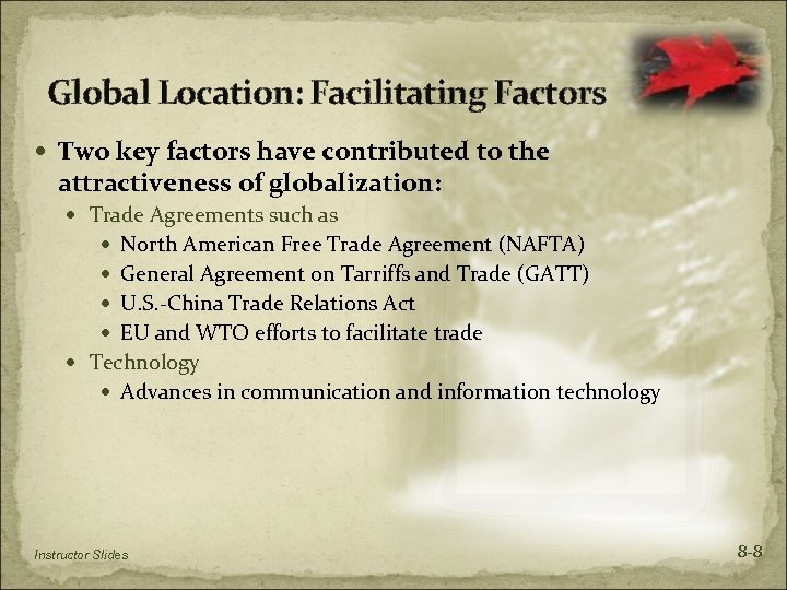Global Location: Facilitating Factors Two key factors have contributed to the attractiveness of globalization: