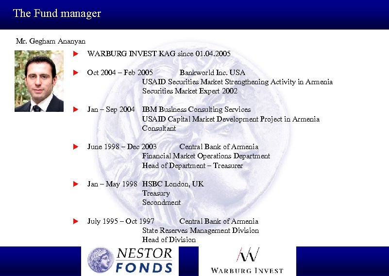 The Fund manager Mr. Gegham Ananyan u WARBURG INVEST KAG since 01. 04. 2005