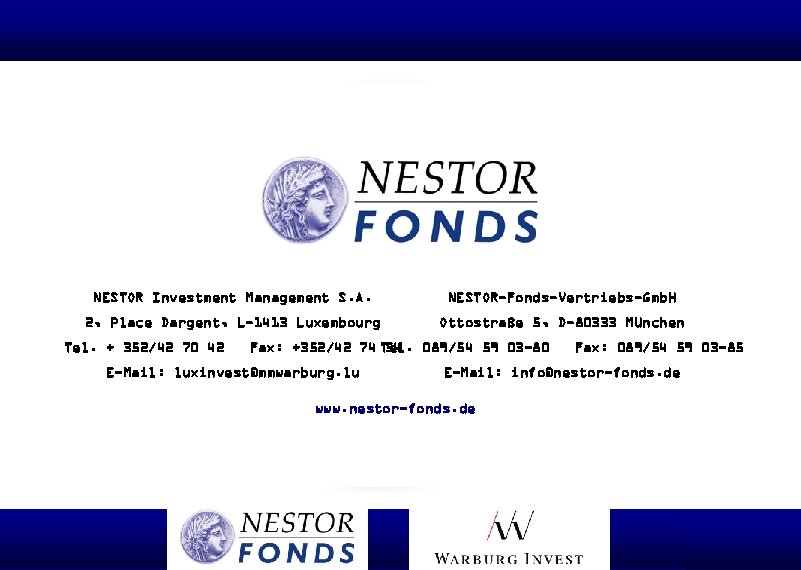 NESTOR Investment Management S. A. NESTOR-Fonds-Vertriebs-Gmb. H 2, Place Dargent, L-1413 Luxembourg Ottostraße 5,