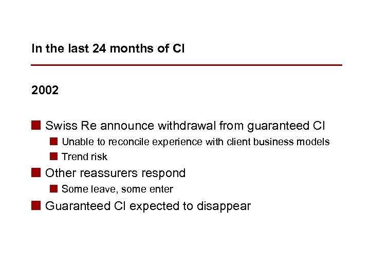 In the last 24 months of CI 2002 n Swiss Re announce withdrawal from