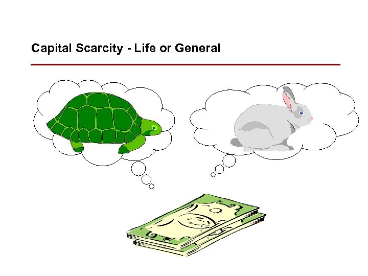 Capital Scarcity - Life or General r 