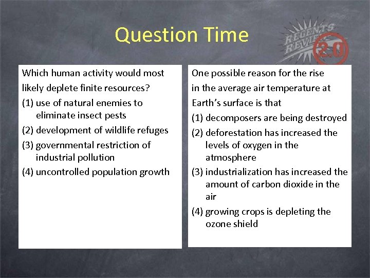 Question Time Which human activity would most likely deplete finite resources? (1) use of