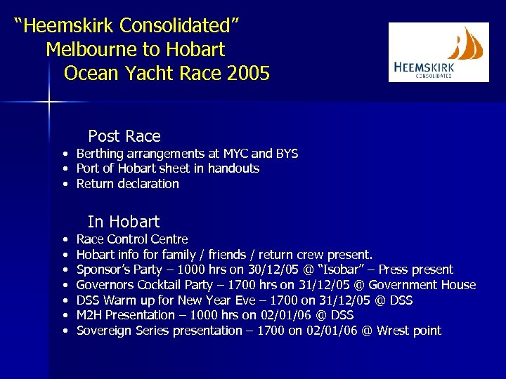 “Heemskirk Consolidated” Melbourne to Hobart Ocean Yacht Race 2005 Post Race • Berthing arrangements