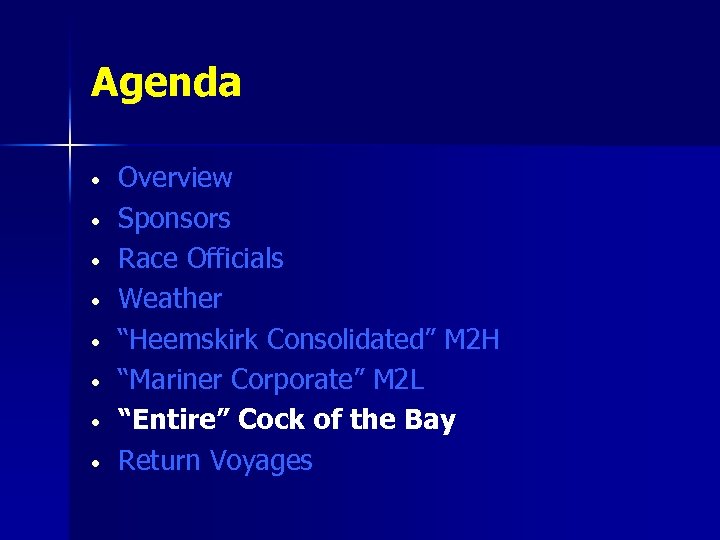 Agenda • • Overview Sponsors Race Officials Weather “Heemskirk Consolidated” M 2 H “Mariner