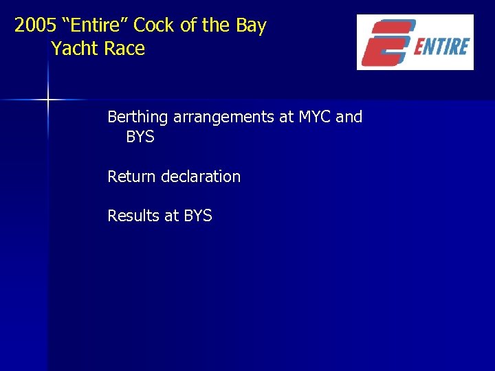 2005 “Entire” Cock of the Bay Yacht Race Berthing arrangements at MYC and BYS