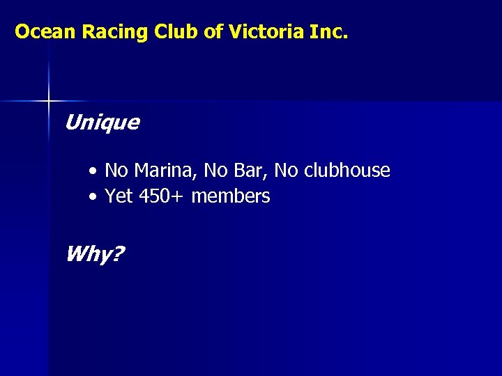 Ocean Racing Club of Victoria Inc. Unique • No Marina, No Bar, No clubhouse