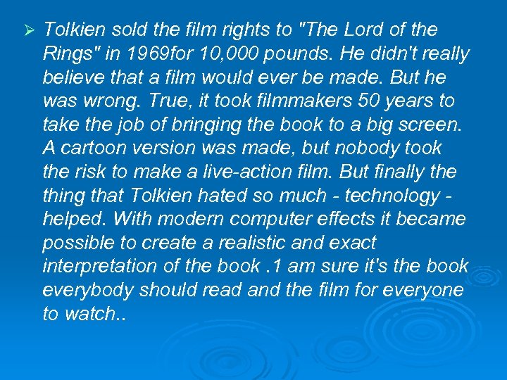 Ø Tolkien sold the film rights to "The Lord of the Rings" in 1969