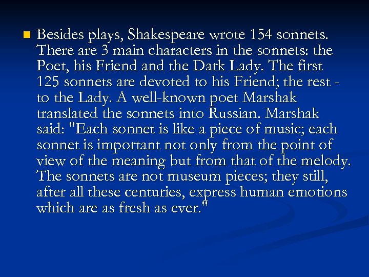 n Besides plays, Shakespeare wrote 154 sonnets. There are 3 main characters in the