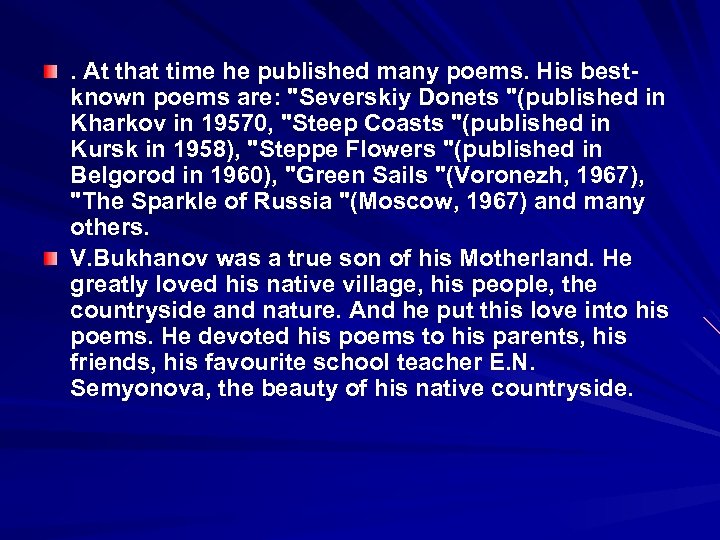 . At that time he published many poems. His bestknown poems are: "Severskiy Donets