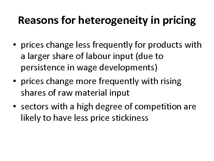 Reasons for heterogeneity in pricing • prices change less frequently for products with a