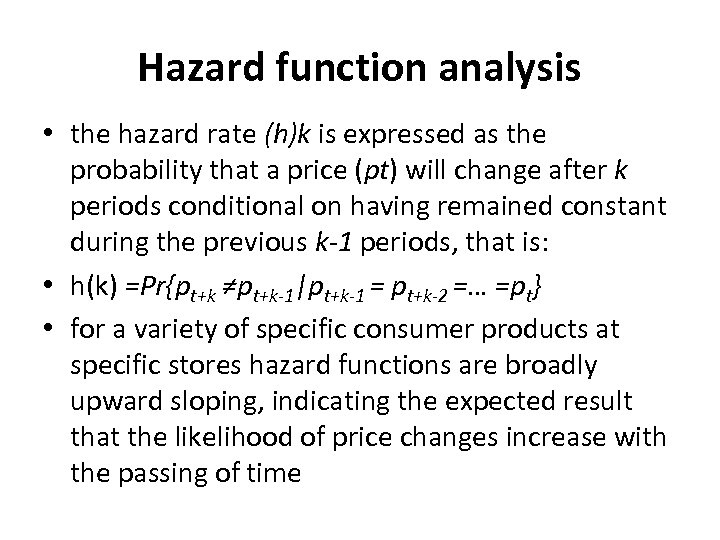 Hazard function analysis • the hazard rate (h)k is expressed as the probability that