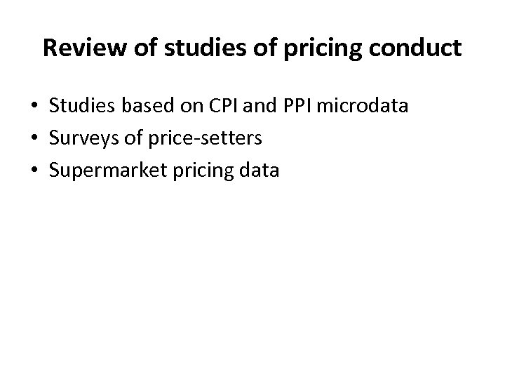 Review of studies of pricing conduct • Studies based on CPI and PPI microdata