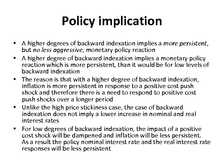 Policy implication • A higher degrees of backward indexation implies a more persistent, but