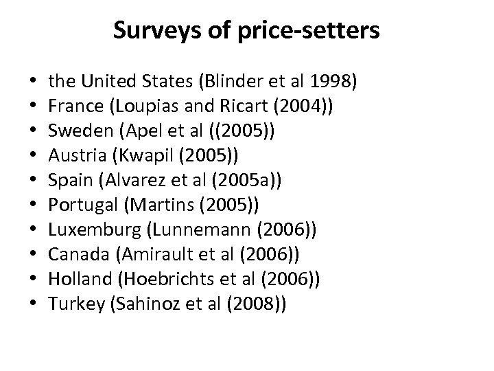 Surveys of price-setters • • • the United States (Blinder et al 1998) France