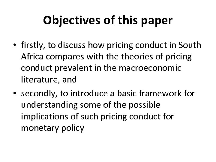 Objectives of this paper • firstly, to discuss how pricing conduct in South Africa