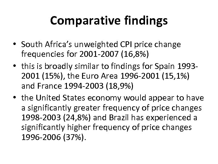 Comparative findings • South Africa’s unweighted CPI price change frequencies for 2001 -2007 (16,