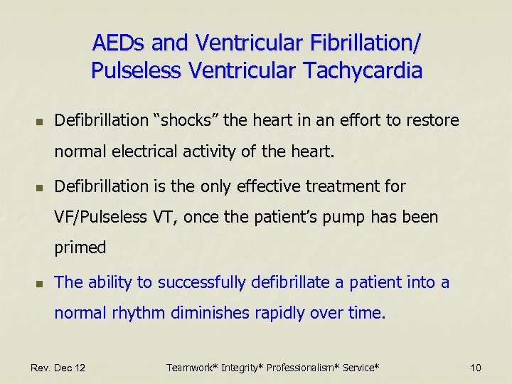 AEDs and Ventricular Fibrillation/ Pulseless Ventricular Tachycardia n Defibrillation “shocks” the heart in an