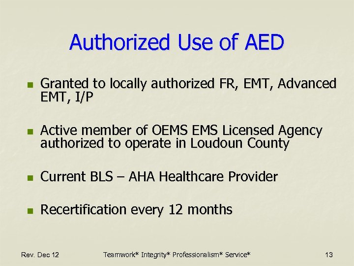 Authorized Use of AED n Granted to locally authorized FR, EMT, Advanced EMT, I/P
