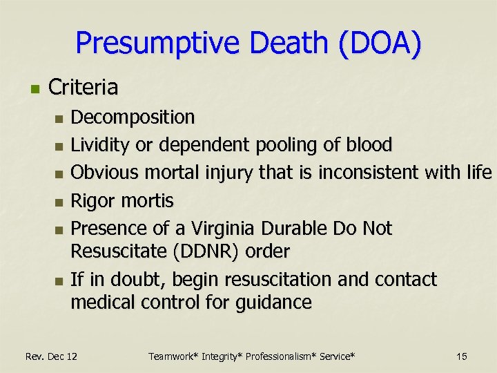 Presumptive Death (DOA) n Criteria Decomposition n Lividity or dependent pooling of blood n