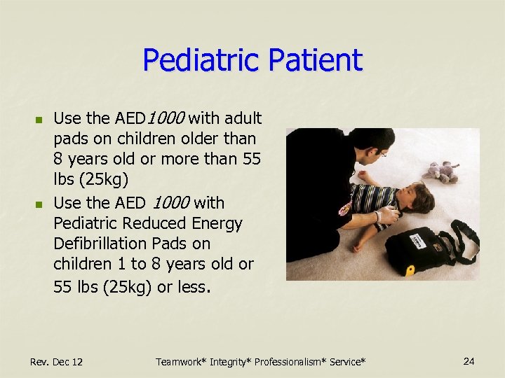 Pediatric Patient n n Use the AED 1000 with adult pads on children older