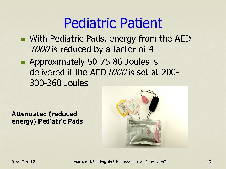 Pediatric Patient n n With Pediatric Pads, energy from the AED 1000 is reduced