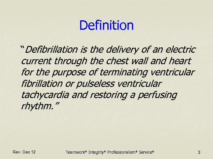 Definition “Defibrillation is the delivery of an electric current through the chest wall and