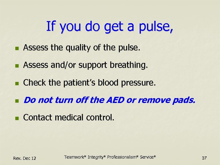 If you do get a pulse, n Assess the quality of the pulse. n