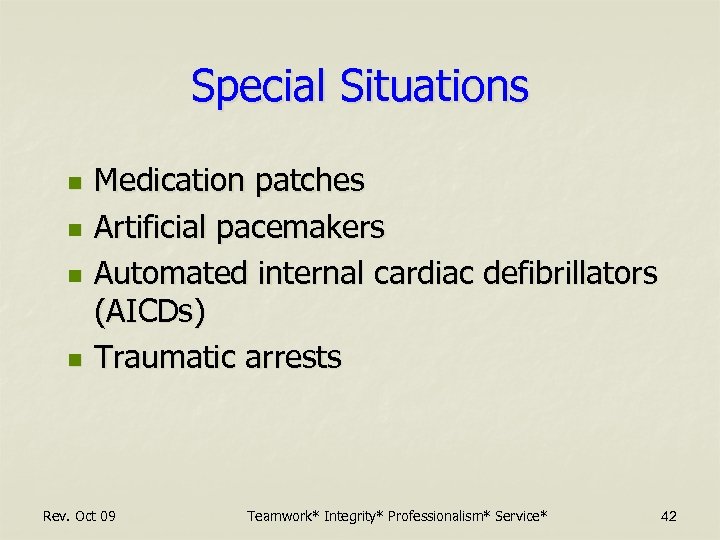 Special Situations n n Medication patches Artificial pacemakers Automated internal cardiac defibrillators (AICDs) Traumatic