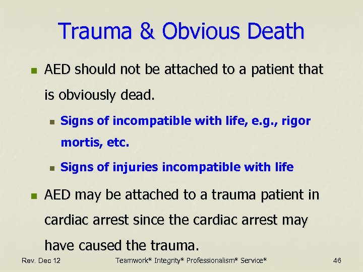 Trauma & Obvious Death n AED should not be attached to a patient that