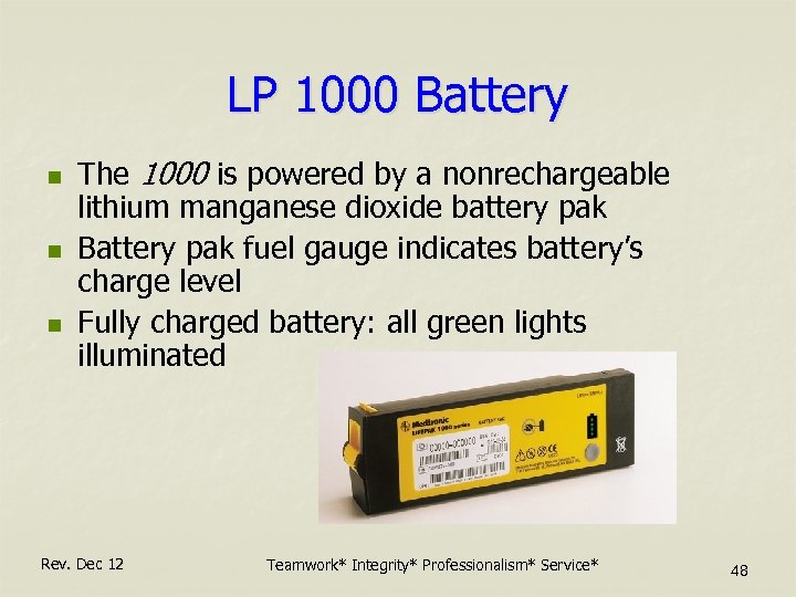 LP 1000 Battery n n n The 1000 is powered by a nonrechargeable lithium