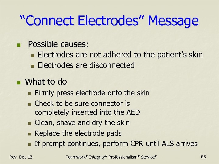 “Connect Electrodes” Message n Possible causes: n n n Electrodes are not adhered to