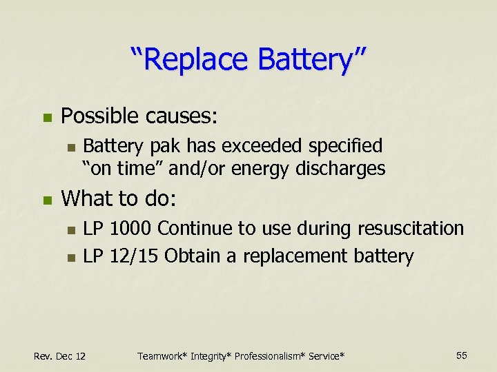 “Replace Battery” n Possible causes: n n Battery pak has exceeded specified “on time”