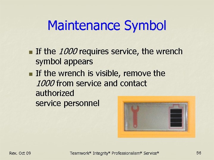 Maintenance Symbol n n Rev. Oct 09 If the 1000 requires service, the wrench