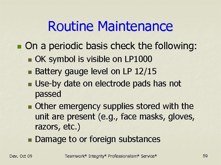 Routine Maintenance n On a periodic basis check the following: n n n Dev.