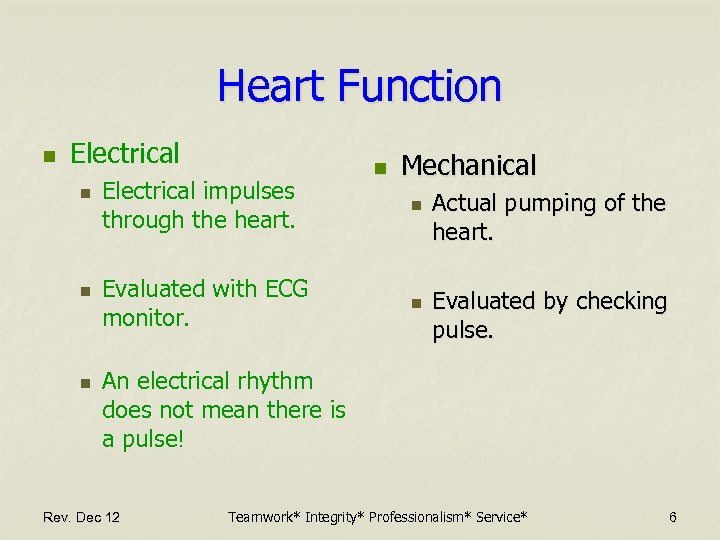 Heart Function n Electrical n n n Electrical impulses through the heart. Evaluated with