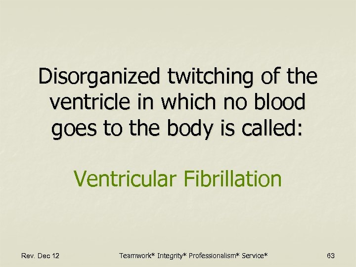 Disorganized twitching of the ventricle in which no blood goes to the body is