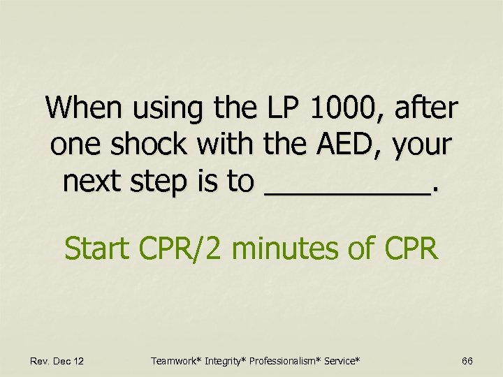 When using the LP 1000, after one shock with the AED, your next step