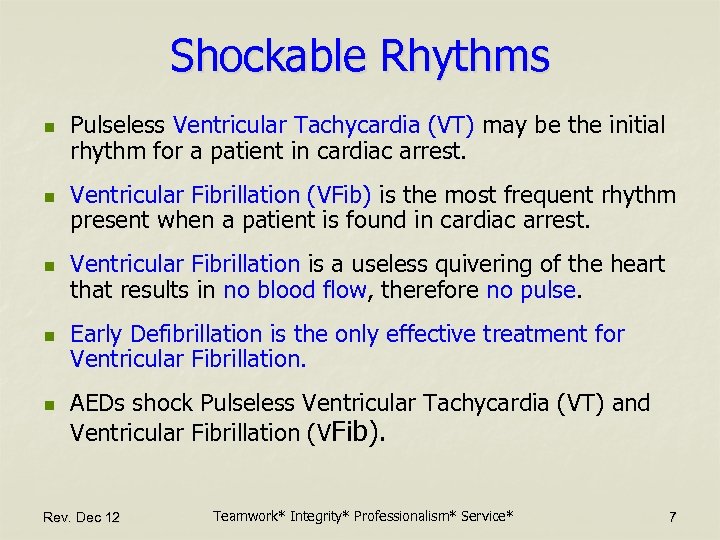 Shockable Rhythms n n n Pulseless Ventricular Tachycardia (VT) may be the initial rhythm