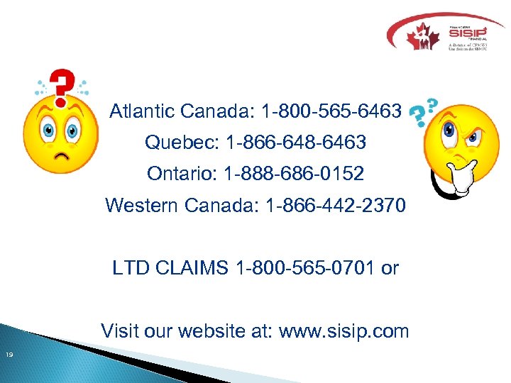 Atlantic Canada: 1 -800 -565 -6463 Quebec: 1 -866 -648 -6463 Ontario: 1 -888