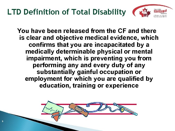 LTD Definition of Total Disability You have been released from the CF and there