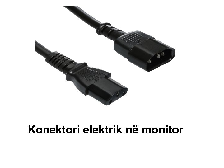 Konektori elektrik në monitor 