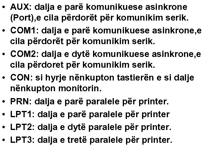  • AUX: dalja e parë komunikuese asinkrone (Port), e cila përdorët për komunikim