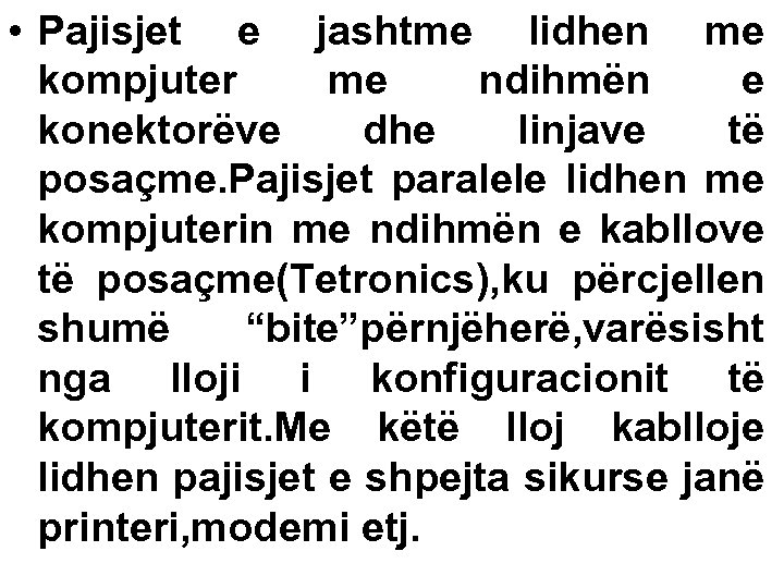  • Pajisjet e jashtme lidhen me kompjuter me ndihmën e konektorëve dhe linjave