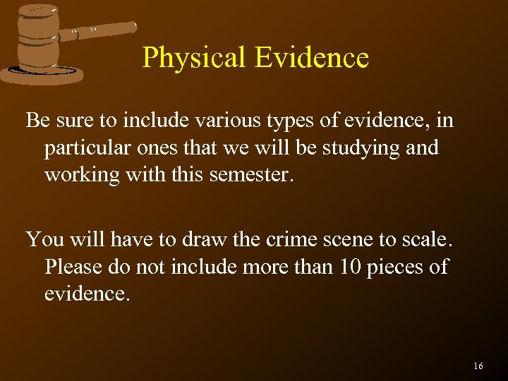 Physical Evidence Be sure to include various types of evidence, in particular ones that