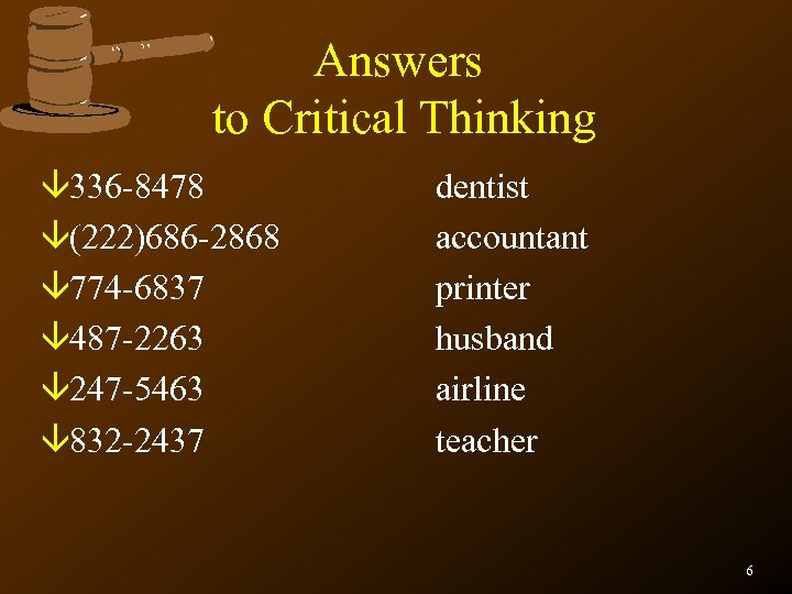 Answers to Critical Thinking â 336 -8478 â(222)686 -2868 â 774 -6837 â 487