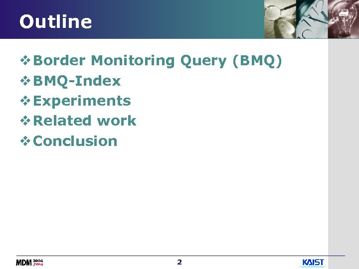 Outline v Border Monitoring Query (BMQ) v BMQ-Index v Experiments v Related work v