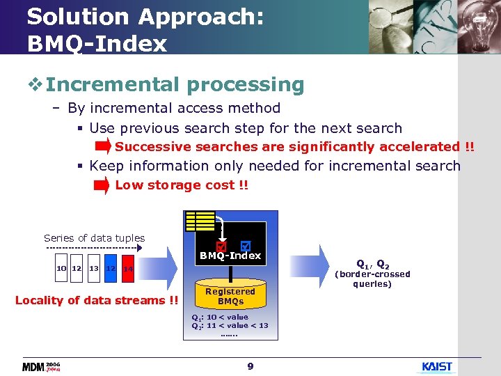 Solution Approach: BMQ-Index v Incremental processing – By incremental access method § Use previous